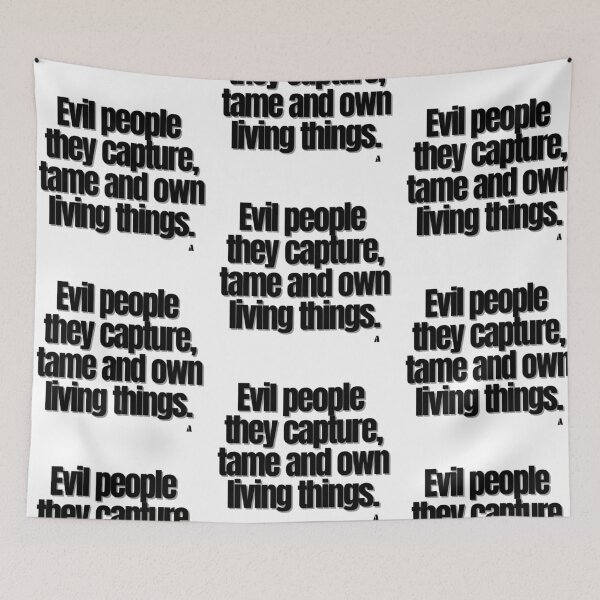Item preview, Evil people they capture tame and own living things designed and sold by Finds.