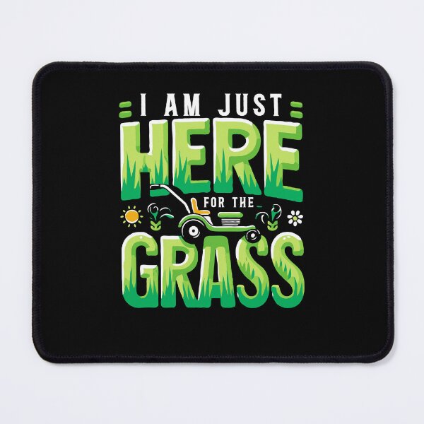 Item preview, I'm Just Here for the Grass Mowing - Funny Lawn Mower designed and sold by TeesYouWant.