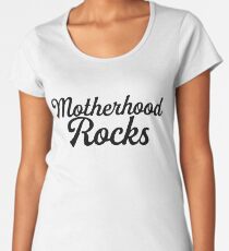 Motherhood Rocks / Mom Mother Day Women's Premium T-Shirt