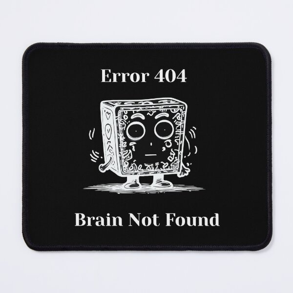 Item preview, Error 404, Brain Not Found - zone out quote, black and white cartoon, a funny designed and sold by ChuckleCharmz.
