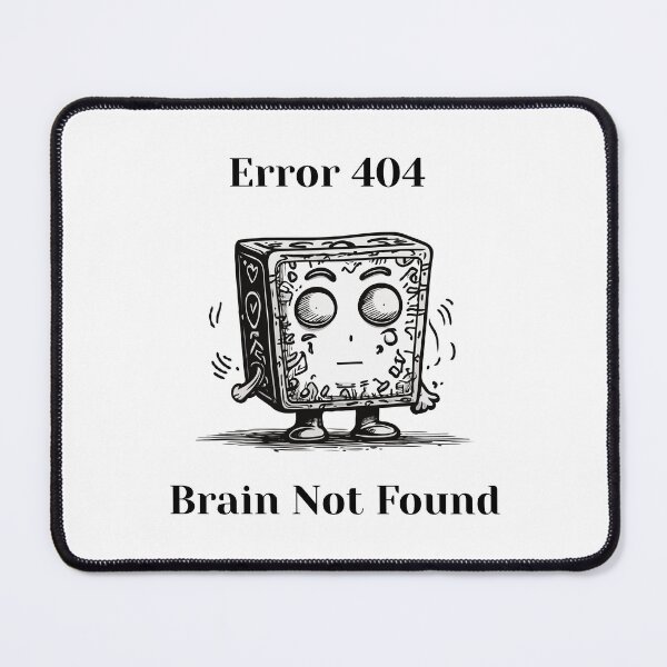 Item preview, Error 404, Brain Not Found - brain quote, black and white cartoon, a funny  designed and sold by ChuckleCharmz.