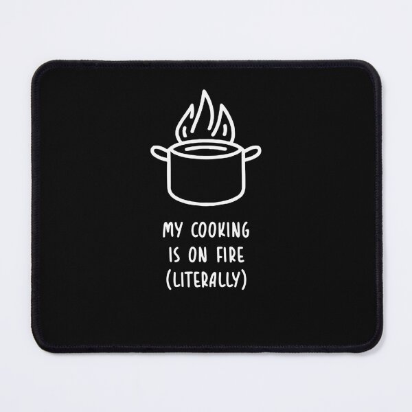 Item preview, My cooking is on fire (literally) designed and sold by Pink Dreams.