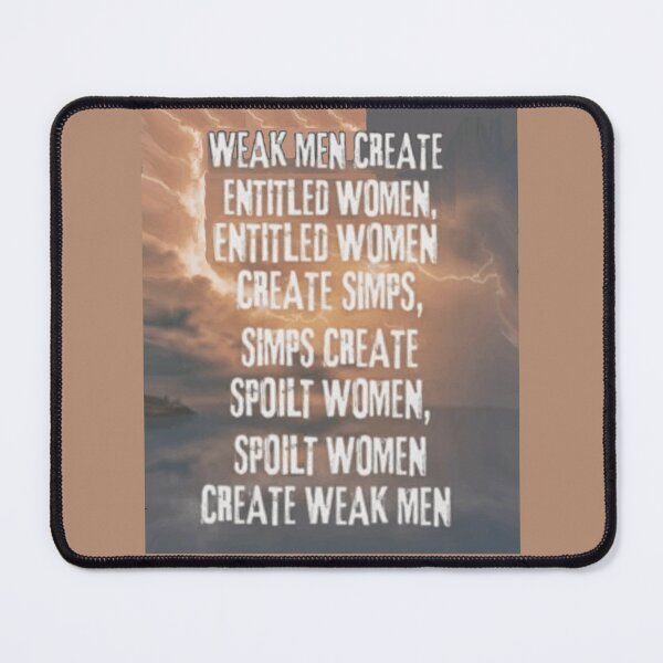 Item preview, Weak Men Create Entitled Women Entitled Women Create Simps Simps  Create Spoilt Women Spoilt Women Create Weak Men designed and sold by Flirt-Teez.