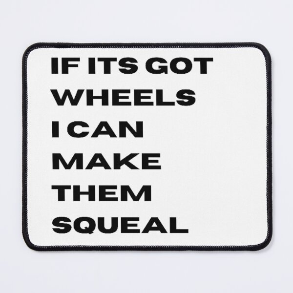Item preview, If its got wheels I can make them squeal designed and sold by Big-E-Designs1.