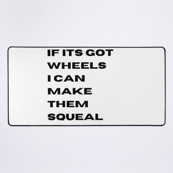 Item preview, If its got wheels I can make them squeal designed and sold by Big-E-Designs1.