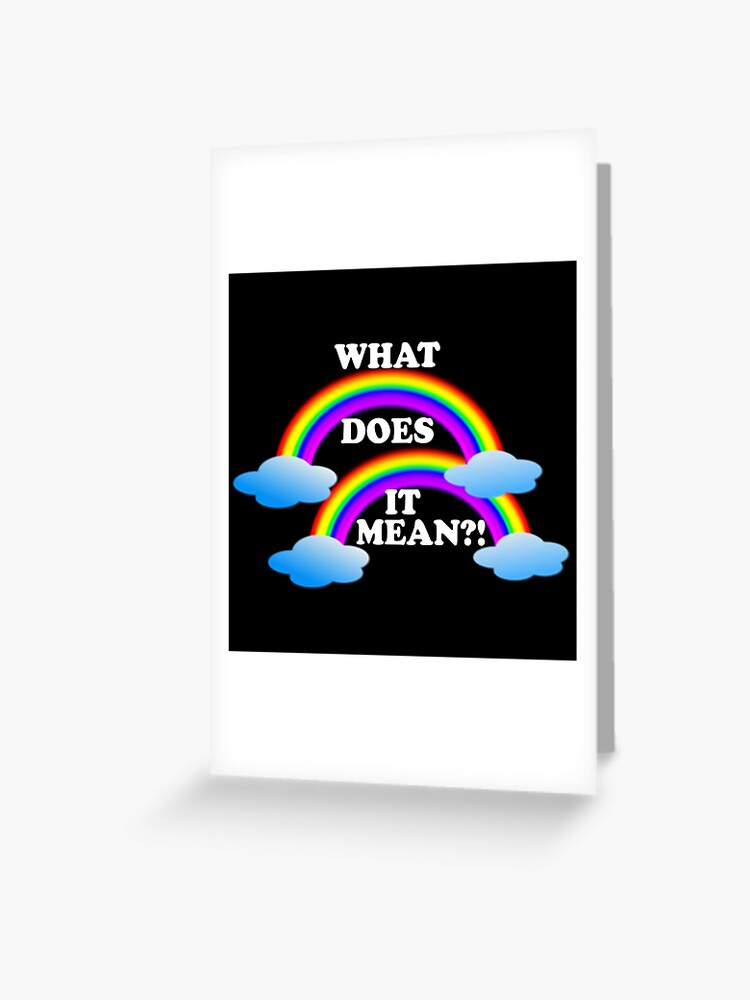 Double Rainbow What Does It Mean Greeting Card By Everything Shop Redbubble