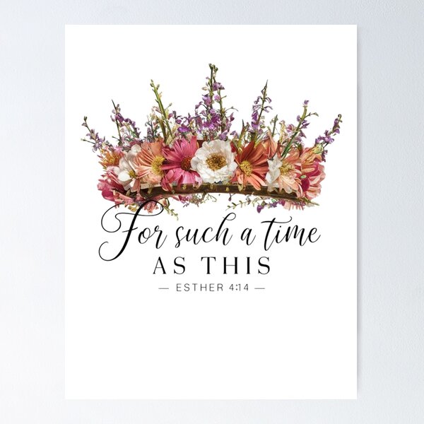 Item preview, For Such a Time as This, Esther 4:14, Crown of Flowers Art designed and sold by Faithloveshop.