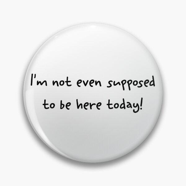 Item preview, I'm Not Even Supposed to Be Here Today 1990s Funny Clerks Quote Movie Reference Apparel Design designed and sold by Axolotl Apparel.