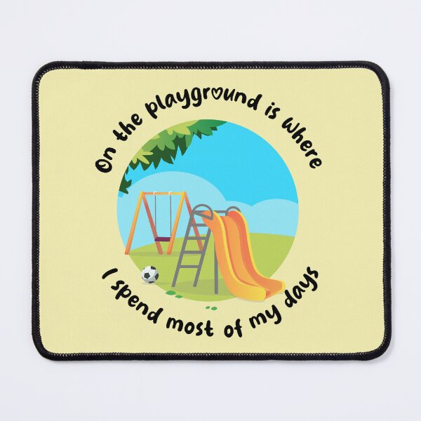 Item preview, On the playground is where I spend most of my days designed and sold by messy-nessie.