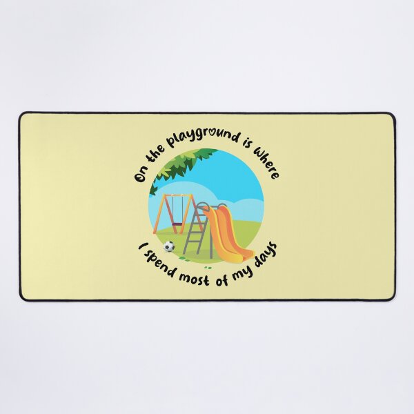 Item preview, On the playground is where I spend most of my days designed and sold by messy-nessie.