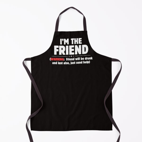 Item preview, I'm The Friend Warning Drunk Lost Funny Friendship Bestie designed and sold by MagicSD Designs.