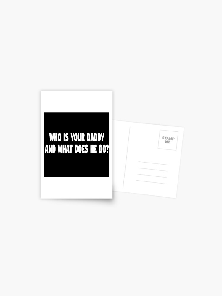 Kindergarten Cop Quote Who Is Your Daddy And What Does He Do Postcard By Everything Shop Redbubble