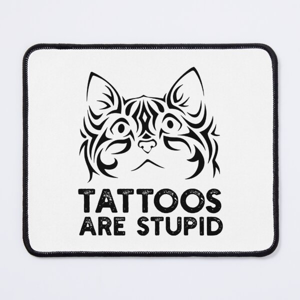 Item preview, Tattoos are Stupid designed and sold by TeeGuarantee.