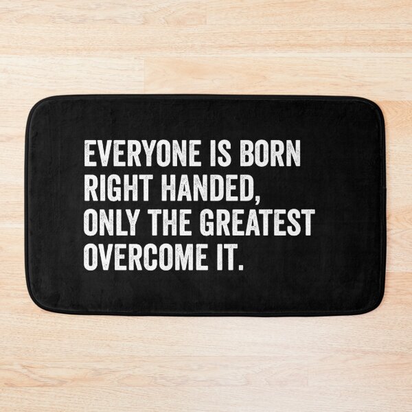Item preview, Everyone is Born Right Handed, Only The Greatest Overcome It  designed and sold by kevzadevinca.