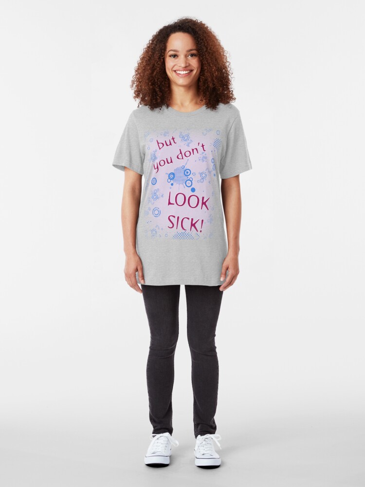 Alternate view of "But You Don't Look Sick!" Invisible Disability T Shirt Slim Fit T-Shirt