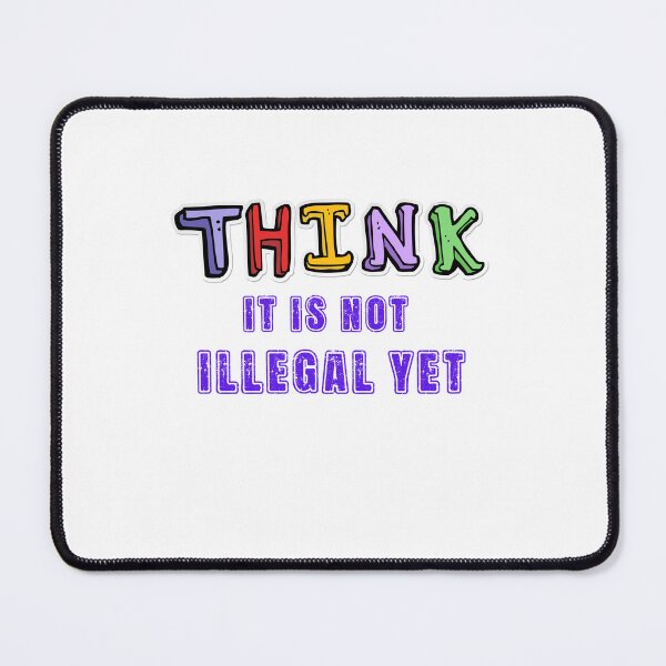 Item preview, Use your brain, thinking is not illegal, awareness, raise your voice, use your voice, sarcastic, dark humor, funny designed and sold by LaughandLaugh.