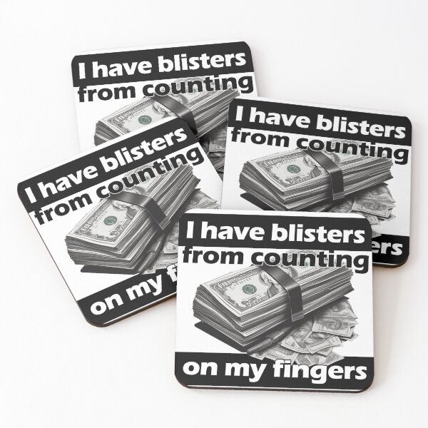 Item preview, I have blisters on my fingers from counting designed and sold by Dawidsz79.