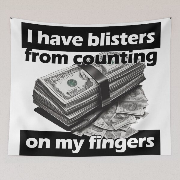 Item preview, I have blisters on my fingers from counting designed and sold by Dawidsz79.