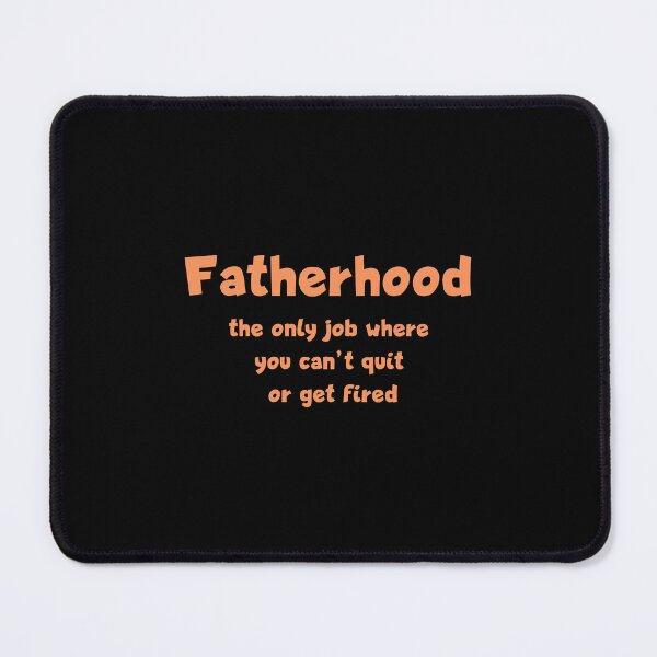 Item preview, Fatherhood: the only job where you can´t quit or get fired - Father´s day gift designed and sold by Pflugart.