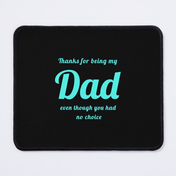 Item preview, Thanks for being my dad even though you had no choice - Father's day gift designed and sold by Pflugart.