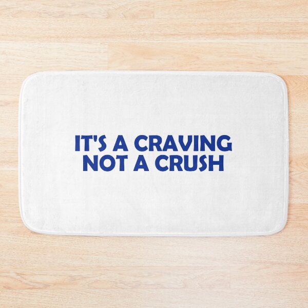 Item preview, It's a craving not a crush designed and sold by muchhappier.