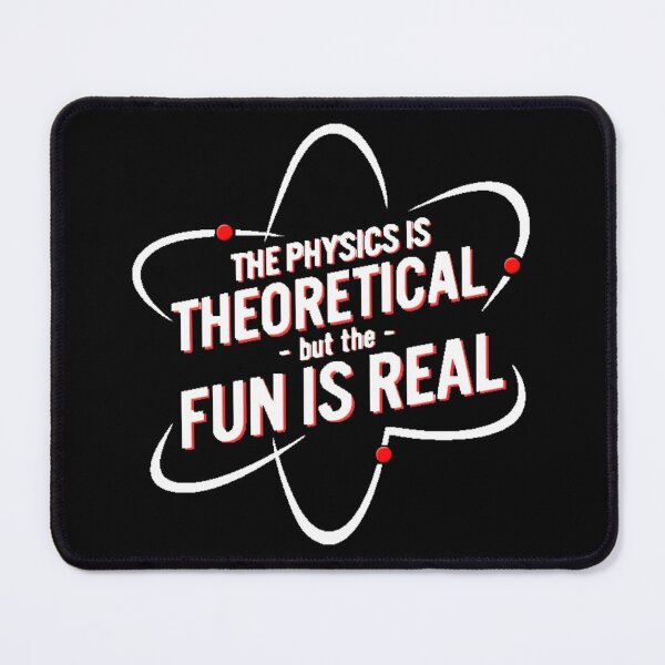 Item preview, The physics is theoretical but the fun is real designed and sold by WYousef.