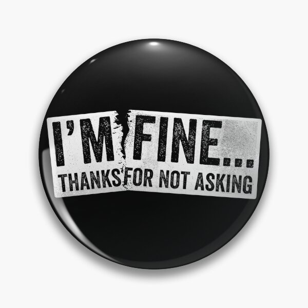 Item preview, I'm Fine Thanks For Not Asking designed and sold by HorizonDesignz.