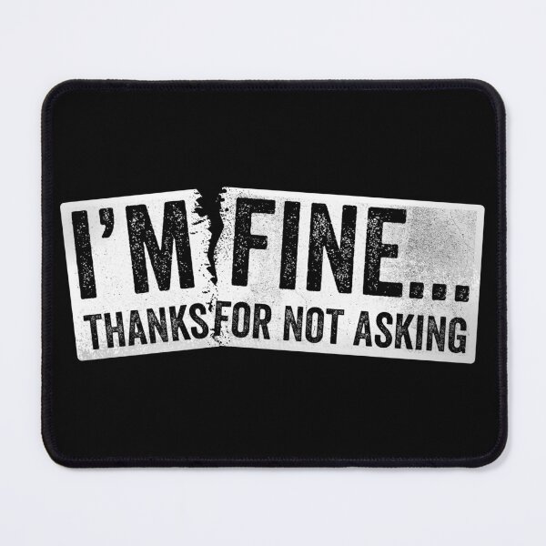 Item preview, I'm Fine Thanks For Not Asking designed and sold by HorizonDesignz.