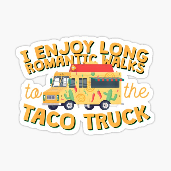 Item preview, I Enjoy Long Romantic Walks To The Taco Truck designed and sold by KumaThonger.