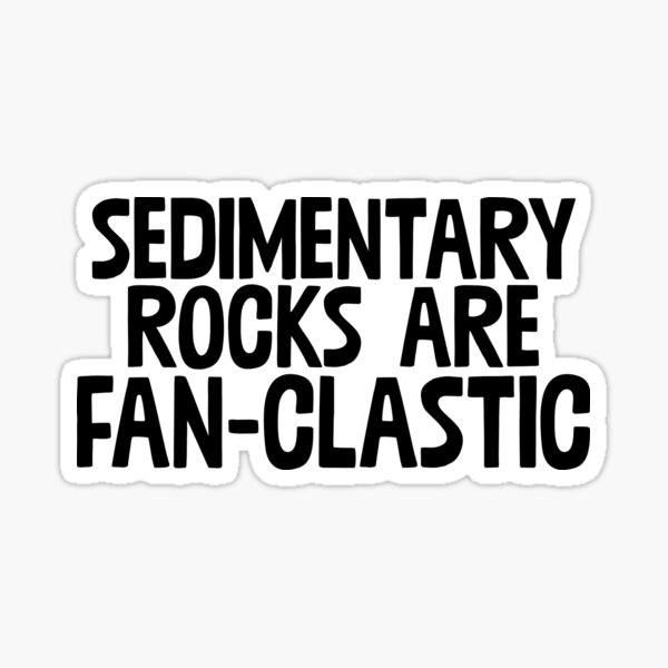 Sedimentary Rocks / Geologist Rocks Geology Sticker