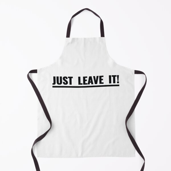 Item preview, Just Leave It! - Funny Negative Catch Phrase Slogan designed and sold by Harlake.