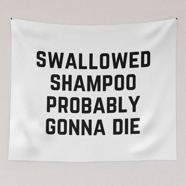 Item preview, Swallowed Shampoo Probably Gonna Die - funny cat meme designed and sold by Fern-and-Fyre.