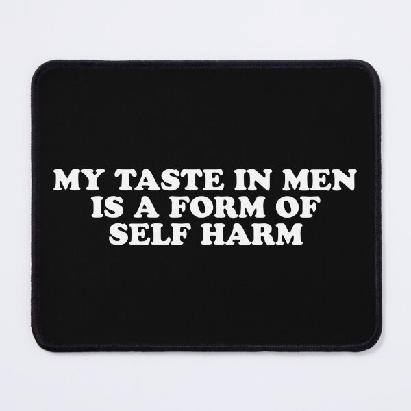 Item preview, My taste in men is a form of self harm designed and sold by Laura-stbr.