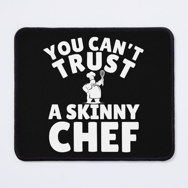 Item preview, You Can't Trust a Skinny Chef - Funny Chef quote. Humorous Gift for chefs and cooks designed and sold by Unitepeople.