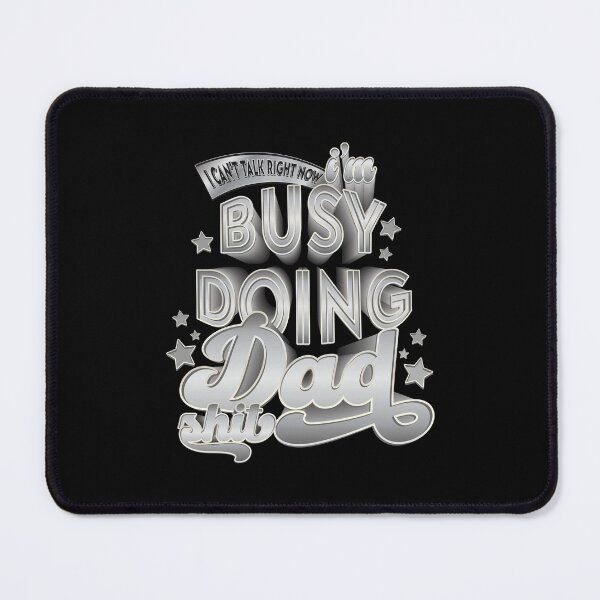 Item preview, Busy Doing Dad Shit - Funny designed and sold by Whimsical Thinker.