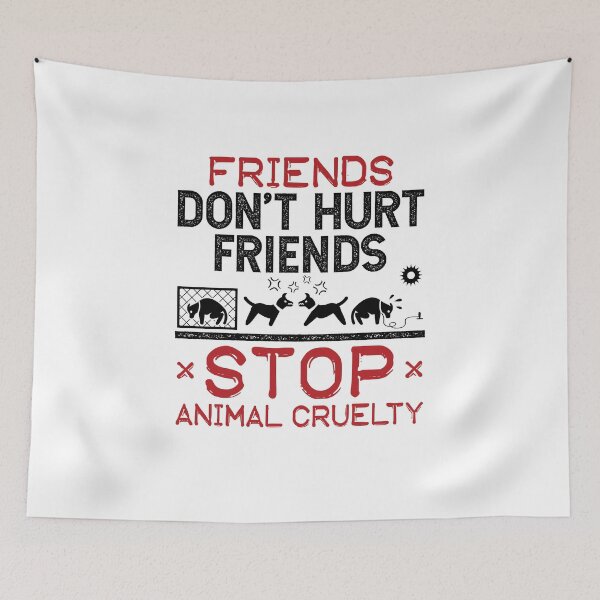 Item preview, Friends Don't Hurt Friends Stop Animal Cruelty designed and sold by jaygo.