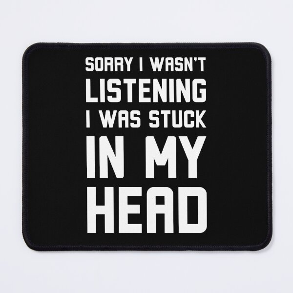 Item preview, Sorry I wasn't listening, I was stuck in my head designed and sold by KLArtzStore.