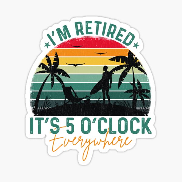 Item preview, It's 5 O'clock Everywhere I'm Retired Funny Summer Vacation designed and sold by otage79.