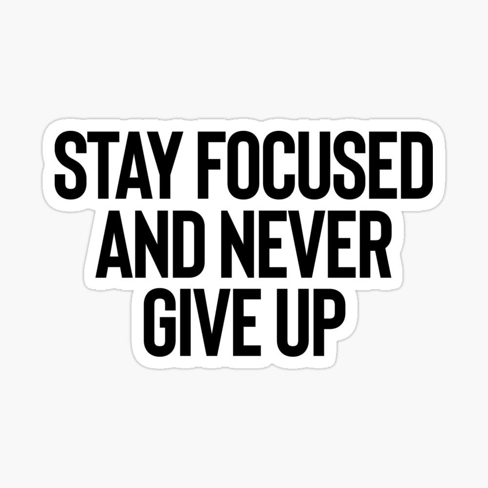 Stay Focused And Never Give Up Motivational Quote Stock