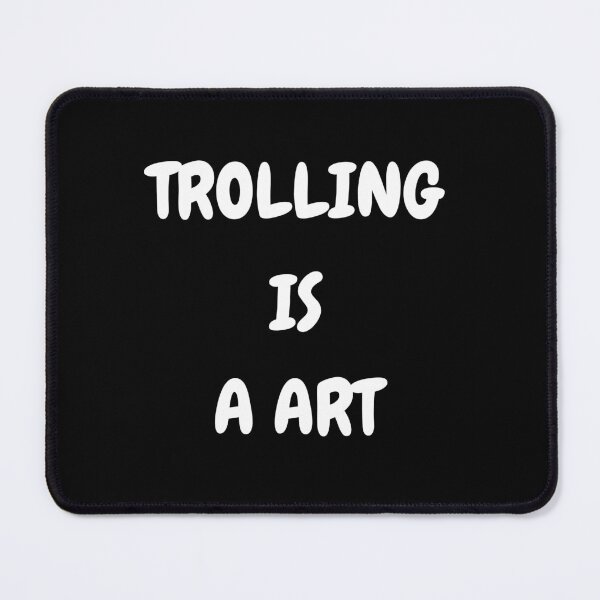 Item preview, Trolling Is A Art - Funny Meme, Internet Humor Shirt designed and sold by MatPigeon.