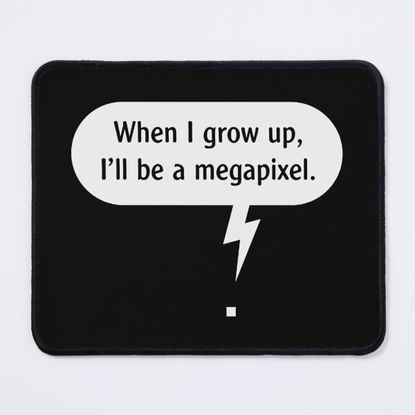 Item preview, When I Grow Up, I’ll Be A Megapixel. (Pixel / White) designed and sold by MrFaulbaum.