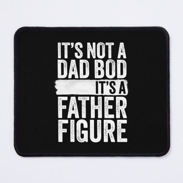 Item preview, It's Not A Dad Bod It's A Father Figure designed and sold by pooshda.
