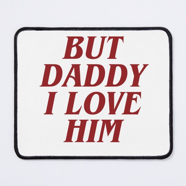 Item preview, But Daddy I love Him designed and sold by Cheerhub.