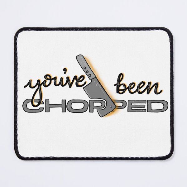 Item preview, You've Been Chopped - F00d Network (V.2) designed and sold by Haley Scott.