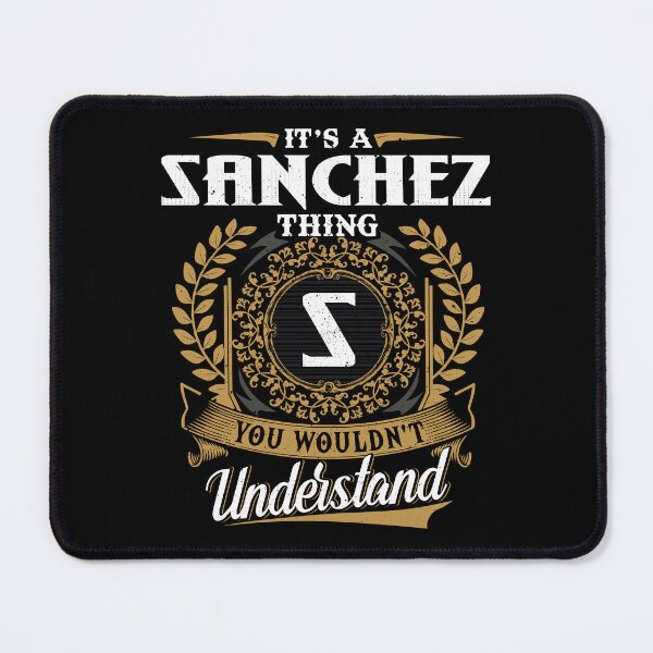 Item preview, It Is A Sanchez Thing You Wouldnt Understand  designed and sold by Huck-me.