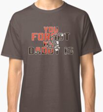 You Forgot Who Daddy Is - Baker Mayfield Cleveland Browns Classic T-Shirt