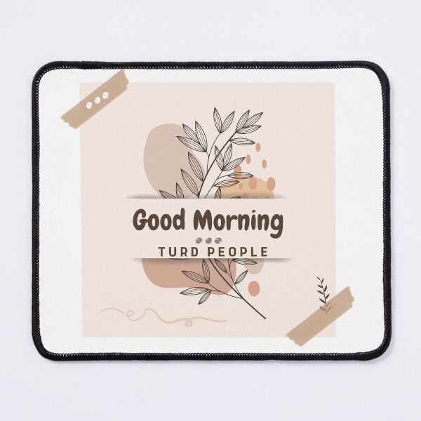 Item preview, Good Morning, Turd People: Inspired by Superstore designed and sold by TheTwistedMason.