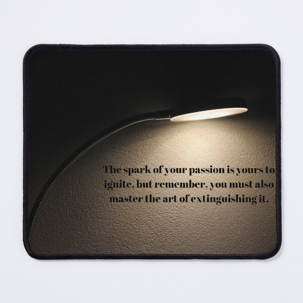 Item preview, It is up to you to ignite the spark of your passion, but remember that you must also master the art of extinguishing it. designed and sold by Suzan Buyukengin.