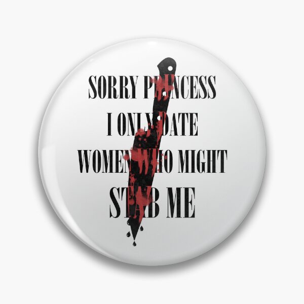 Item preview, Sorry Princess I Only Date Women Who Might Stab Me designed and sold by Tulip-Creativ.