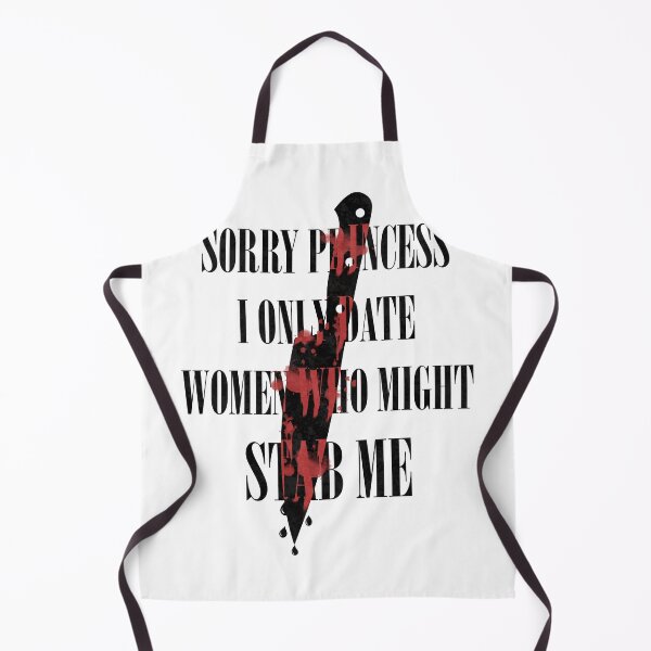 Item preview, Sorry Princess I Only Date Women Who Might Stab Me designed and sold by Tulip-Creativ.